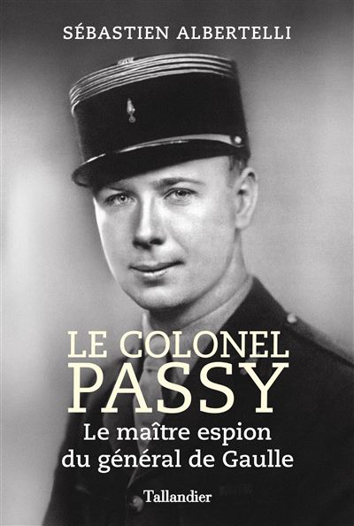 Livre "Le colonel Passy. Le maître espion du général de Gaulle"