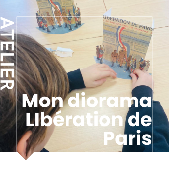 Atelier "Mon diorama Libération de Paris"